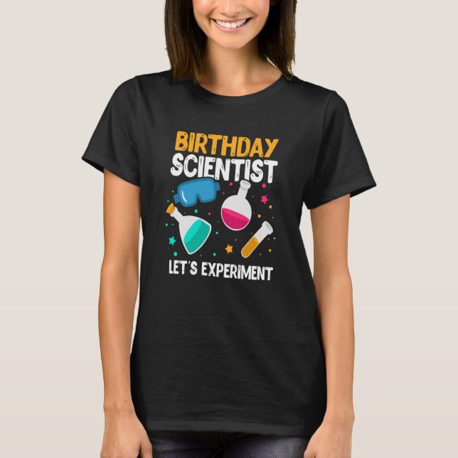 Birthday Scientist Låt oss Experiment Science B Da T Shirt (Framsida)