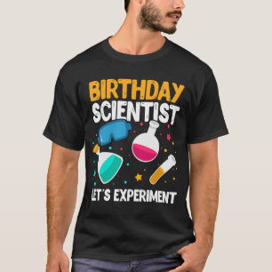 Birthday Scientist Låt oss Experiment Science B Da T Shirt