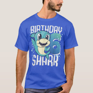 Birthday Shark 6e Birthday Boy Shark 6 Years Shar T Shirt