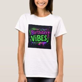 Birthday Vibes Neon Splatter T Shirt