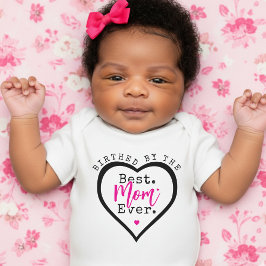 Birthed By the Best Mom Ever Heart Mother's Day T Shirt