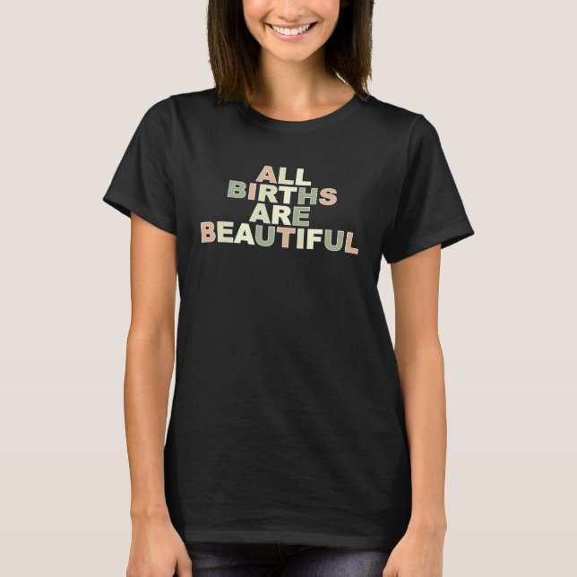 Births Are Beautiful Doula Birth Doula Postpartum  T Shirt (Framsida)