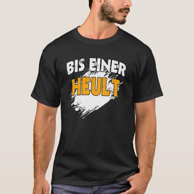 Bis einer Heult Slogan-citat T Shirt (Framsida)