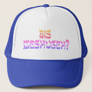 Bis Meshugeh? Keps