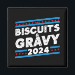 Biscuits och Gravy 2024 Presidentval 2024 Magnet<br><div class="desc">Biscuits och Gravy 2024 Funny presidentval Party</div>