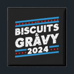 Biscuits och Gravy 2024 Presidentval 2024 Magnet<br><div class="desc">Biscuits och Gravy 2024 Funny presidentval Party</div>