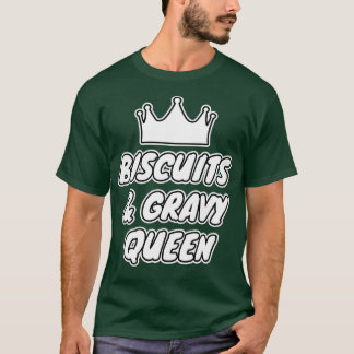 Biscuits och Gravy Queen T Shirt