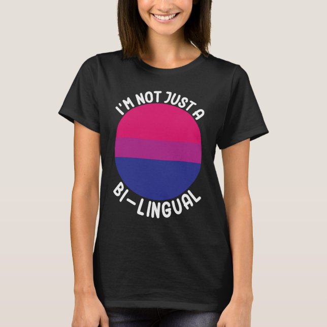 Bisexual Bi Pride Flag I'm Not Just A Bi Lingual T Shirt (Framsida)