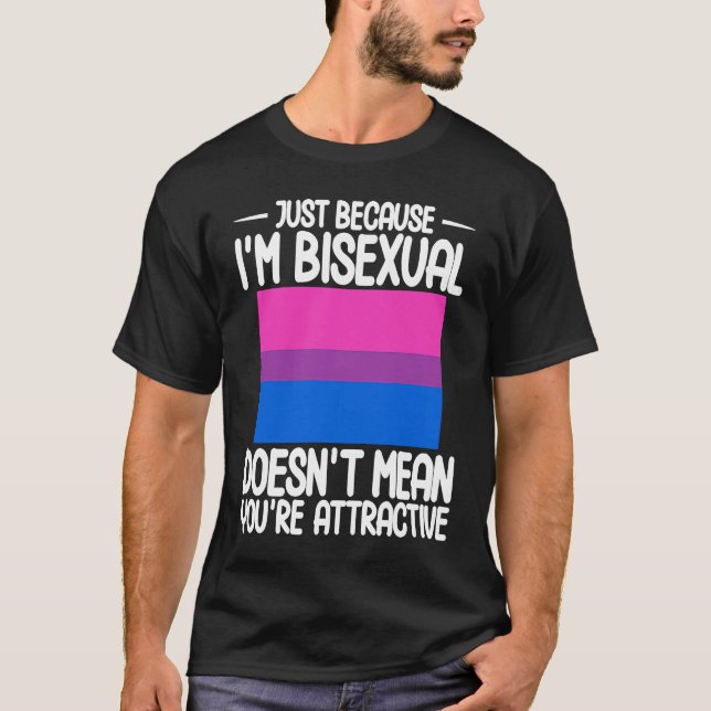 Bisexual Bi Pride Flag Just Because I'm Bisexual T Shirt (Framsida)