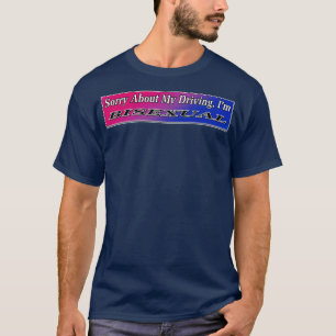 Bisexual Bumper Sticker Funny Driving Memme T Shirt