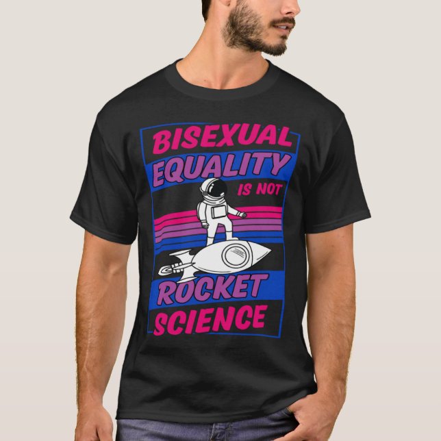 Bisexual Equality Is Not Rocket Science Astronaut  T Shirt (Framsida)