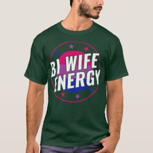 Bisexual Funny Bi Wife Energy LGBT T Shirt