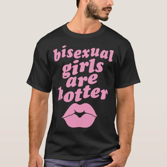 Bisexual Girls Are Hotter  Single Bisexual Pride K T Shirt (Framsida)