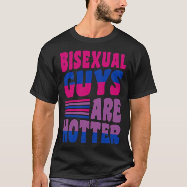 Bisexual Guys Are Hotter Bisexual Pride Boyfriend  T Shirt (Framsida)