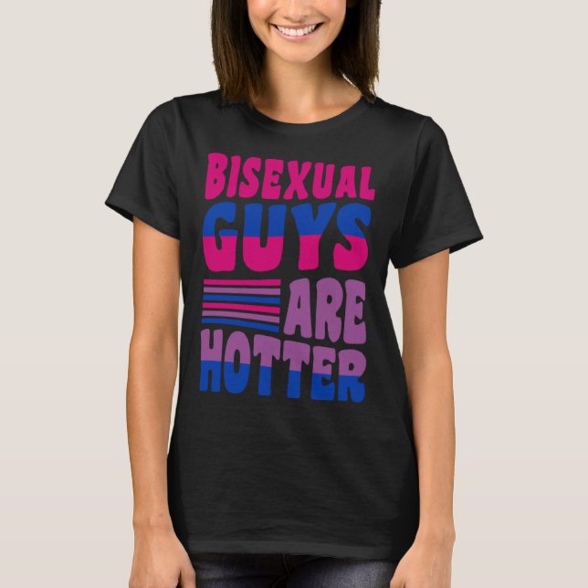 Bisexual Guys Are Hotter Bisexual Pride Boyfriend  T Shirt (Framsida)