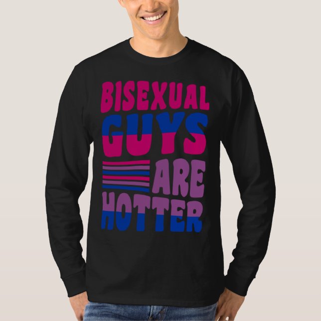 Bisexual Guys Are Hotter Bisexual Pride Boyfriend  T Shirt (Framsida)