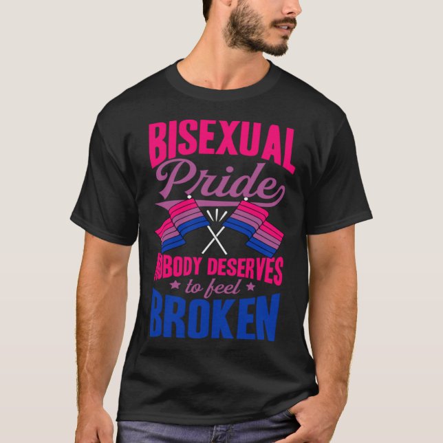 Bisexual Pride Nobody Deserves To Feel Broken Bise T Shirt (Framsida)
