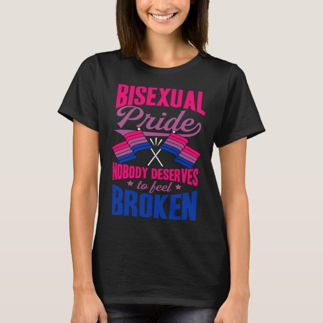 Bisexual Pride Nobody Deserves To Feel Broken Bise T Shirt (Framsida)