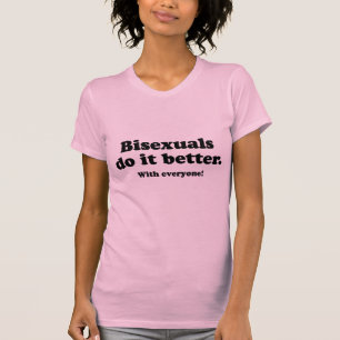 BISEXUALER GÖR DET BÄTTRE (MED ALLA) T-SHIRT