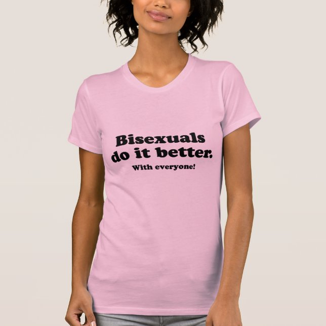 BISEXUALER GÖR DET BÄTTRE (MED ALLA) T-SHIRT (Framsida)
