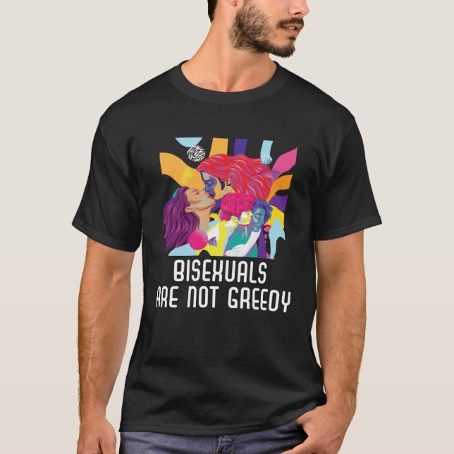 Bisexuals Are Not Greedy Rainbow Pride Bisexuality T Shirt (Framsida)