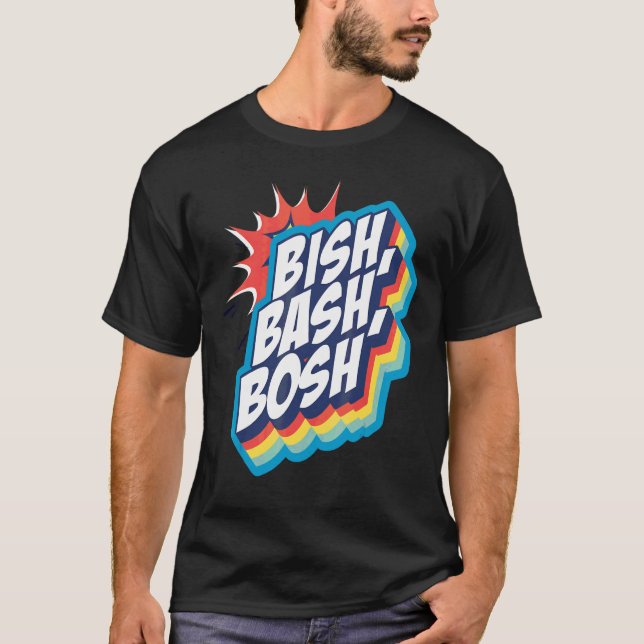 Bish Bash Bosh T Shirt (Framsida)