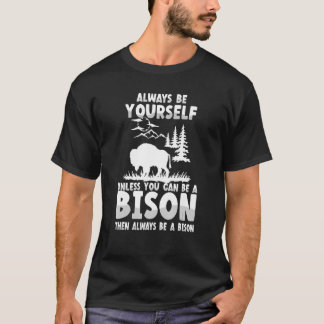 Bison var alltid din egen lilla bison t shirt