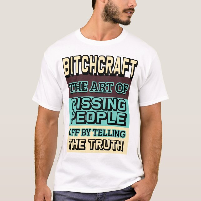 Bitchcraft the Art of Pissing People Off (Utomståe T Shirt (Framsida)