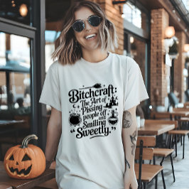 Bitchcraft: The Art of Pissing people T Shirt