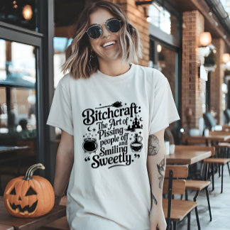 Bitchcraft: The Art of Pissing people T Shirt