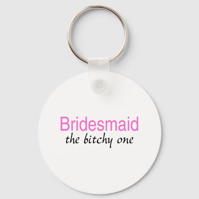 Bitchy One (Bridesmaid) Nyckelring (Framsida)