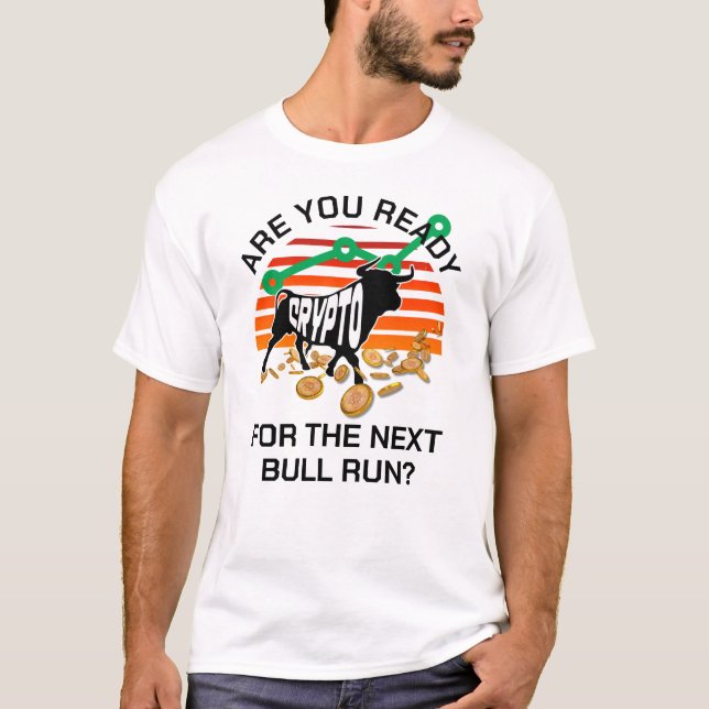 Bitcoin är du Redo CRYPTO BULL SPRINGA T Shirt (Framsida)