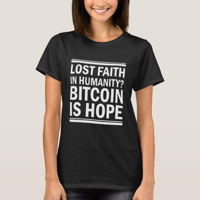 Bitcoin Är Hopp   Citat Roligt Meme För En Bitc T Shirt (Framsida)