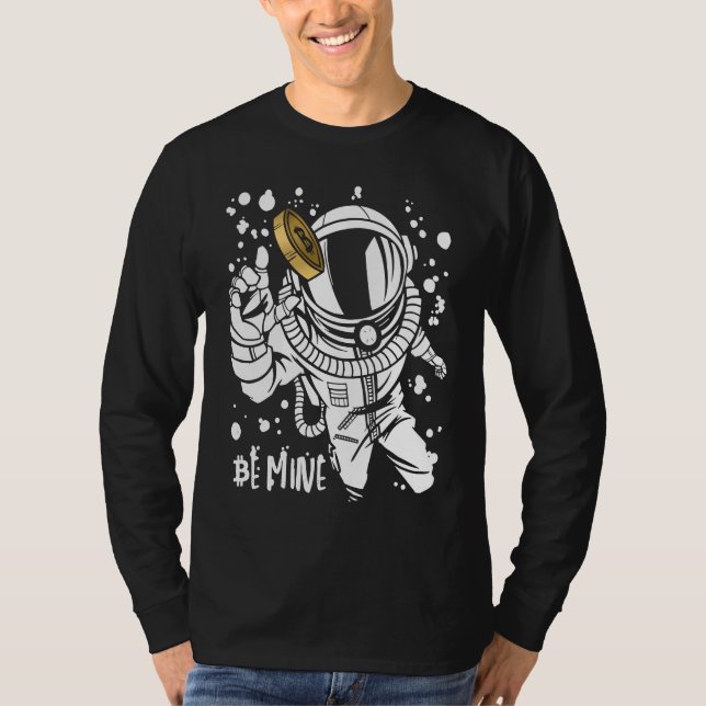 Bitcoin Be Mine Astronaut Cryptocurrency Enthusias T Shirt (Framsida)