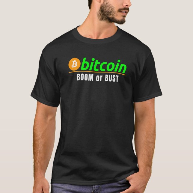 Bitcoin Boom Or Bust  Bitcoin Blockchain Hodl Cryp T Shirt (Framsida)