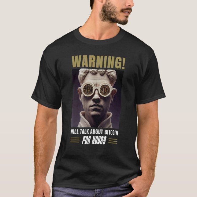 Bitcoin BTC Warning Will talk about Bitcoin for ho T Shirt (Framsida)