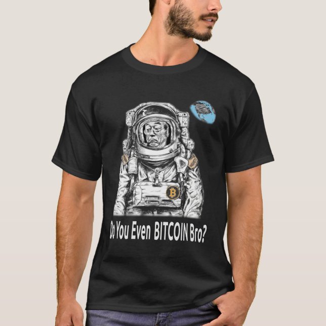 Bitcoin DO YOU EVEN BITCOIN BRO Satoshi Nakamoto B T Shirt (Framsida)