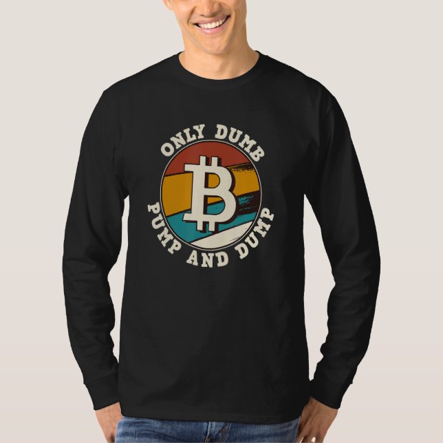 Bitcoin endast Dumpa Pump och Dump Cryptocurrency  T Shirt (Framsida)