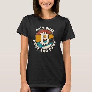 Bitcoin endast Dumpa Pump och Dump Cryptocurrency T Shirt