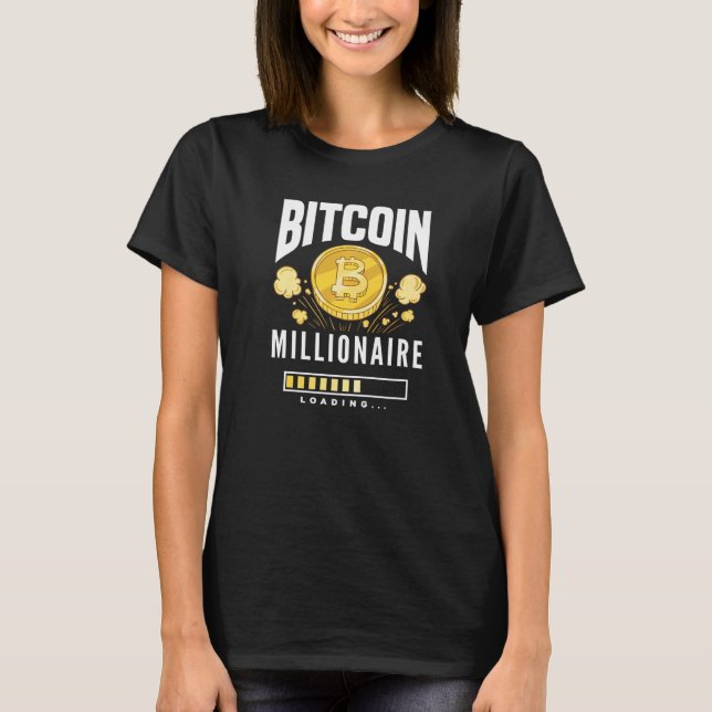 Bitcoin Millionaire Loading  BTC Cryptocurrency Bi T Shirt (Framsida)