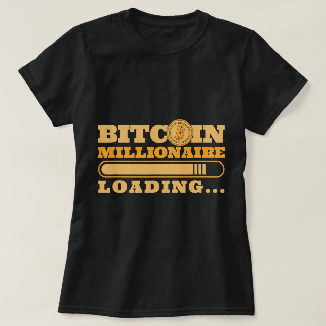 Bitcoin Millionaire Loading Crypto Cryptocurrency T Shirt (Design framsida)