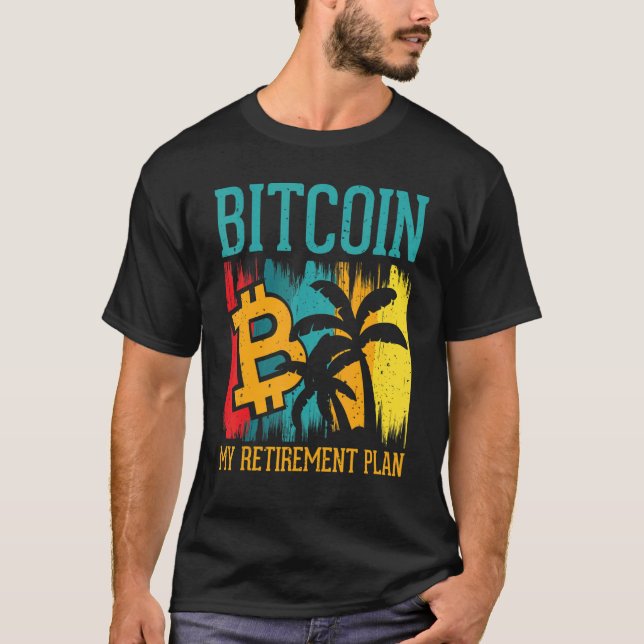 Bitcoin My Retirement Plan Digital Crypto Currency T Shirt (Framsida)