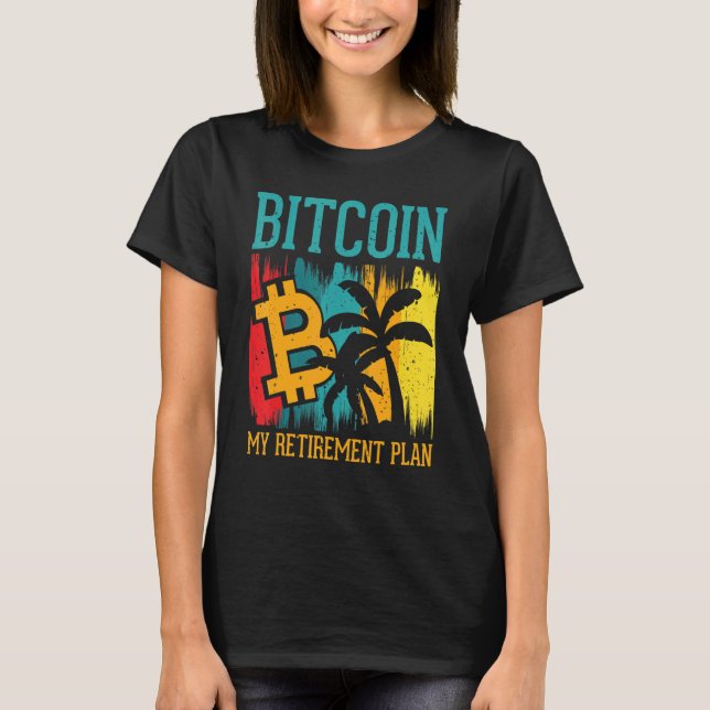Bitcoin My Retirement Plan Digital Crypto Currency T Shirt (Framsida)
