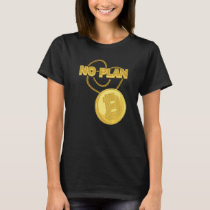 Bitcoin Necklace No Plan B Crypto Currency BTC Coi T Shirt