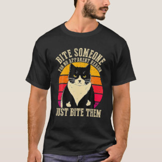 Bite Someone For No Apparent Reason Just Bite Them T Shirt