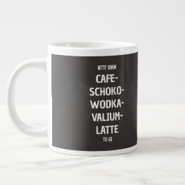 Bitte einen Café-Schoko-Wodka-Valium-Latte att åka Jumbo Mugg