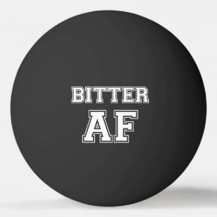 BITTER AF PING PONG BOLL