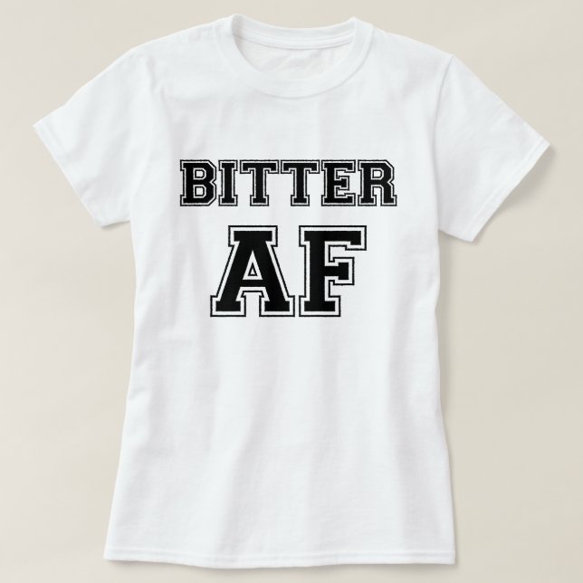 BITTER AF T SHIRT (Design framsida)