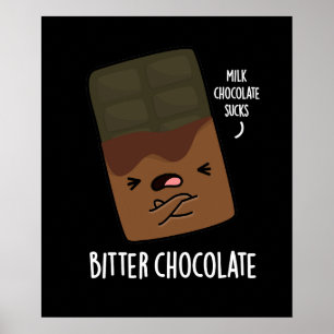 Bitter Chocolate Funny Candy Pun Mörk BG Poster