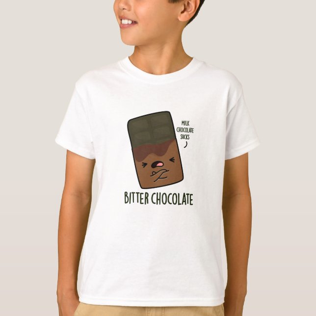 Bitter Chocolate Funny Candy Pun T Shirt (Framsida)